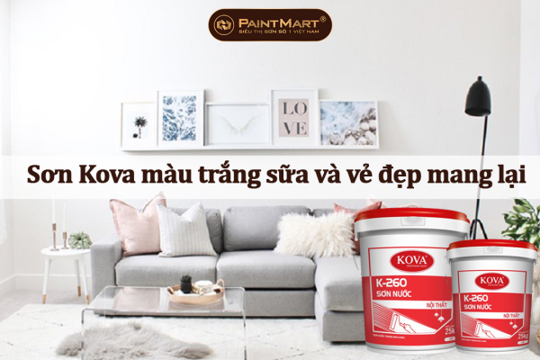 Sơn kova màu trắng sữa và vẻ đẹp mang lại